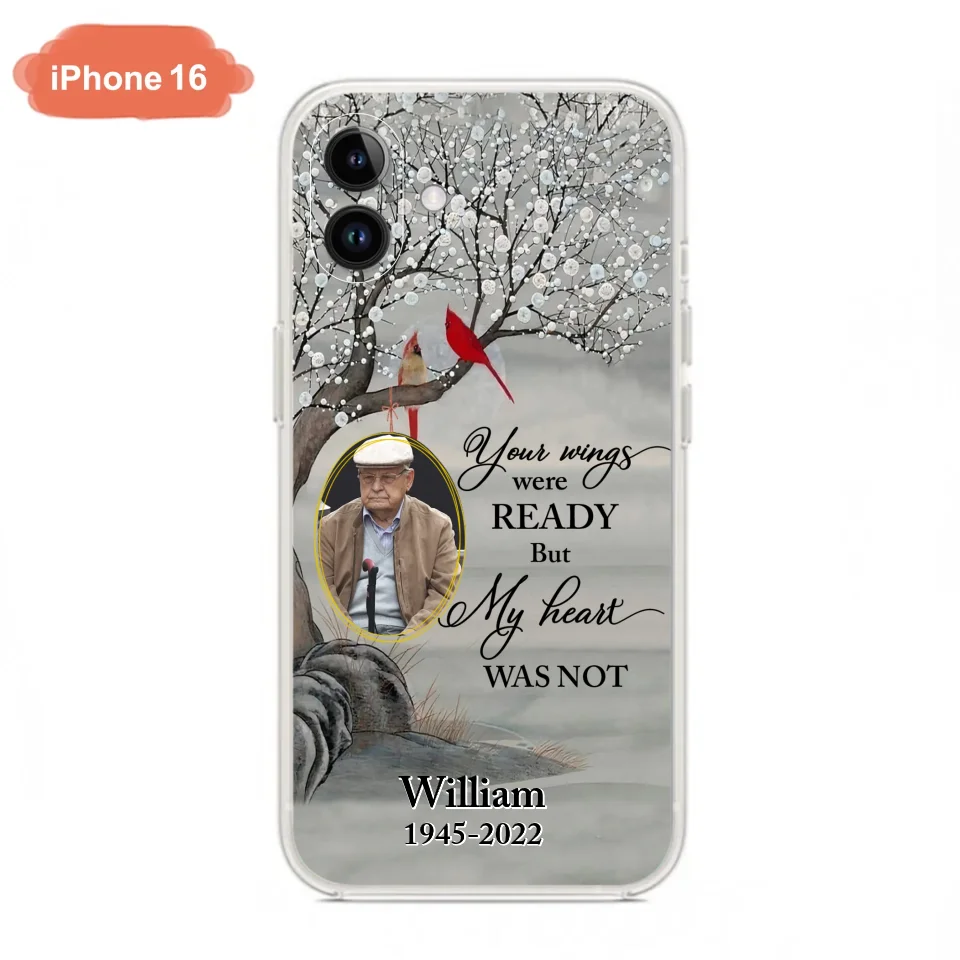 Custom Personalized Cardinal Memorial Phone Case for iPhone/ Samsung - Custom Photo - Your Wings Were Ready But My Heart Was Not